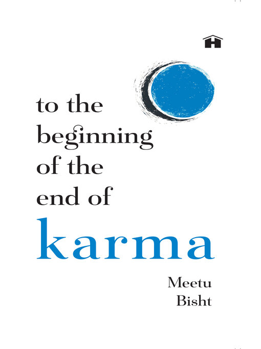 Title details for To the Beginning of the End of Karma by Meetu Bisht - Available